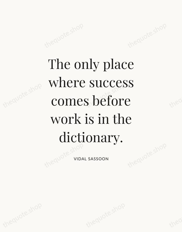 The only place where success comes before work is in the dictionary. — Vidal Sassoon — Statement Serif