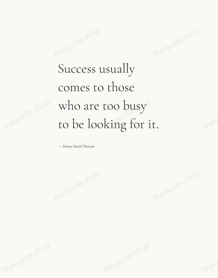 Success usually comes to those who are too busy to be looking… — Henry David Thoreau — Editorial Left Serif