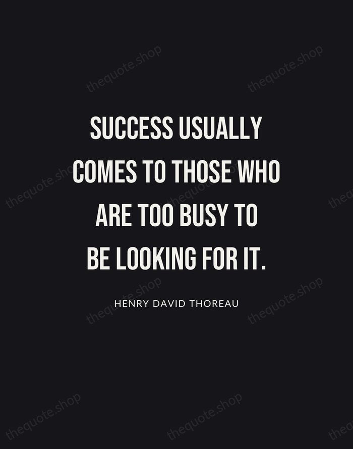 Success usually comes to those who are too busy to be looking… — Henry David Thoreau | Printable Wall Art — Poster Condensed