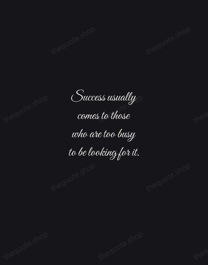Success usually comes to those who are too busy to be looking… — Henry David Thoreau — Night Script