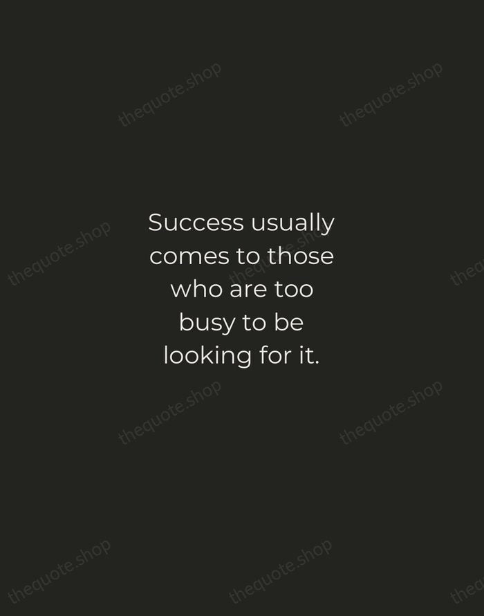 Success usually comes to those who are too busy to be looking… — Henry David Thoreau — Tracked Caps Unsigned