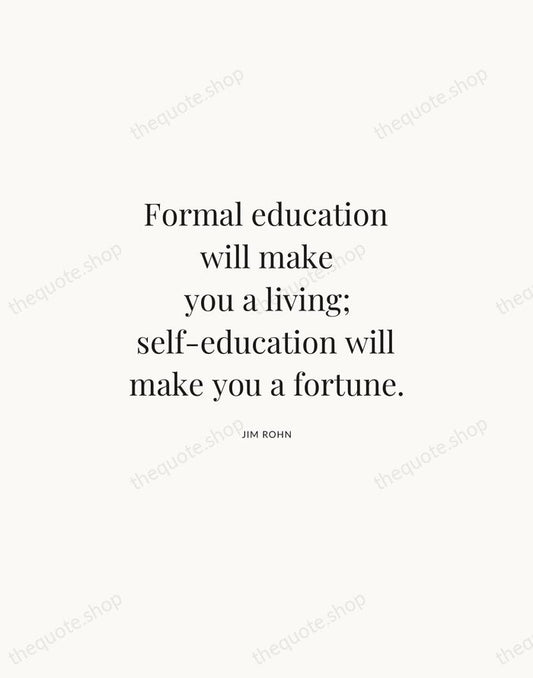 Formal education will make you a living; self-education will make you a… — Jim Rohn | Printable Wall Art — Atelier Serif