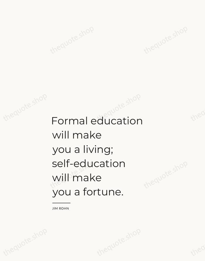 Formal education will make you a living; self-education will make you a… — Jim Rohn — Studio Left