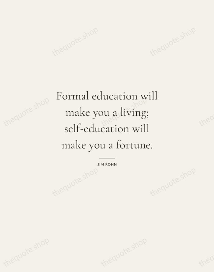 Formal education will make you a living; self-education will make you a… — Jim Rohn — Gallery Rule