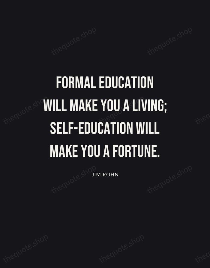 Formal education will make you a living; self-education will make you a… — Jim Rohn | Printable Wall Art — Poster Condensed