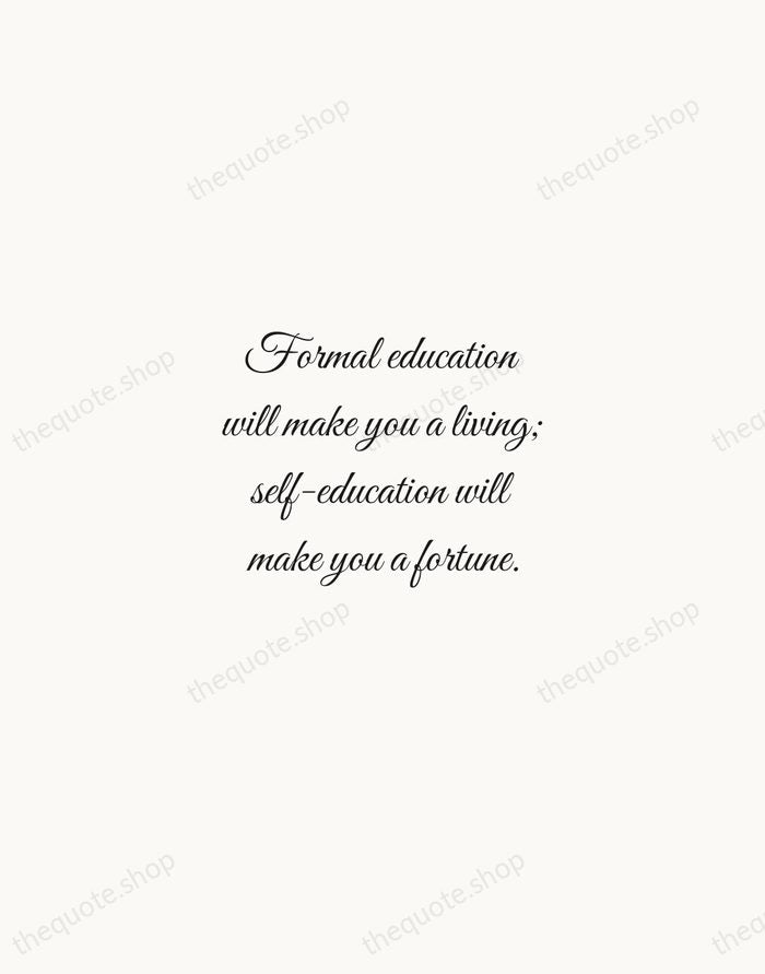 Formal education will make you a living; self-education will make you a… — Jim Rohn — Script Whisper