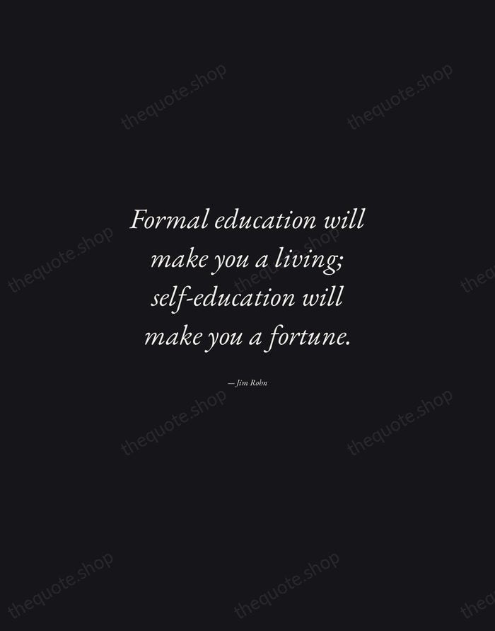 Formal education will make you a living; self-education will make you a… — Jim Rohn — Manuscript Italic