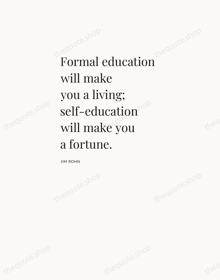 Formal education will make you a living; self-education will make you a… — Jim Rohn — Asymmetric Left
