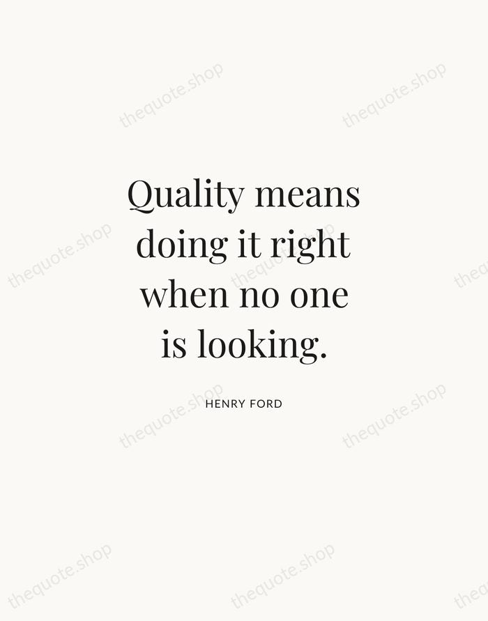 Quality means doing it right when no one is looking. — Henry Ford | Printable Wall Art — Atelier Serif