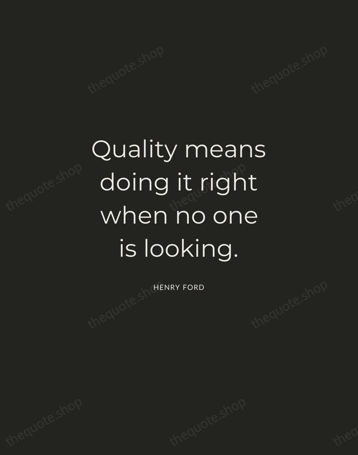 Quality means doing it right when no one is looking. — Henry Ford — Charcoal Sans