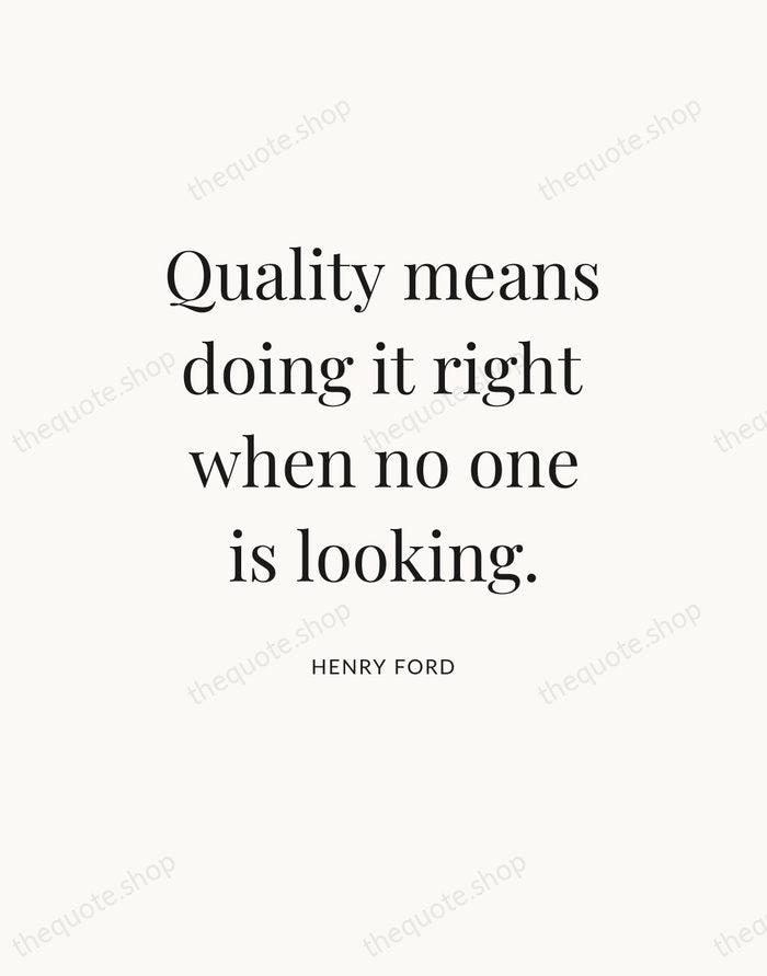 Quality means doing it right when no one is looking. — Henry Ford — Statement Serif