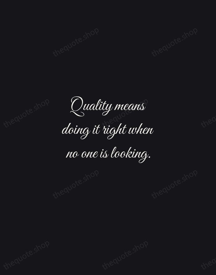 Quality means doing it right when no one is looking. — Henry Ford — Night Script