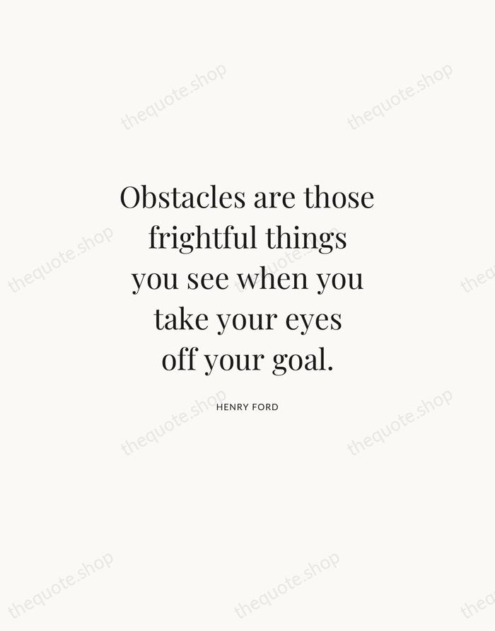 Obstacles are those frightful things you see when you take your eyes… — Henry Ford | Printable Wall Art — Atelier Serif