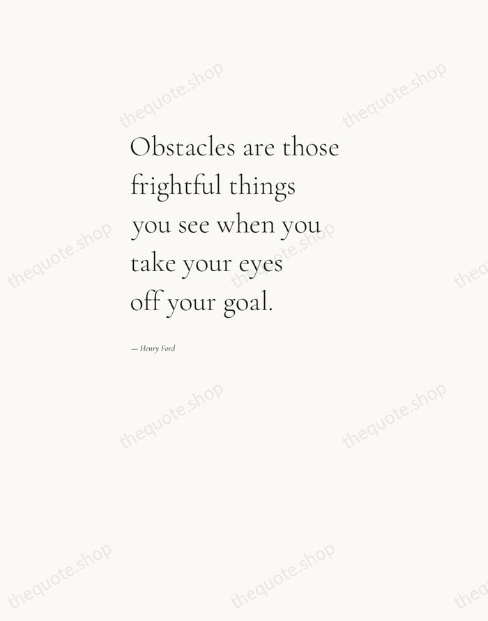 Obstacles are those frightful things you see when you take your eyes… — Henry Ford — Editorial Left Serif