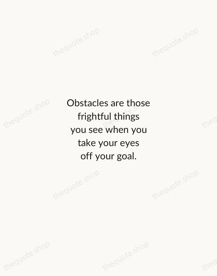 Obstacles are those frightful things you see when you take your eyes… — Henry Ford — Minimal Unsigned