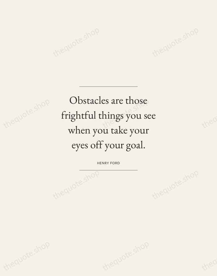 Obstacles are those frightful things you see when you take your eyes… — Henry Ford — Gallery Frame