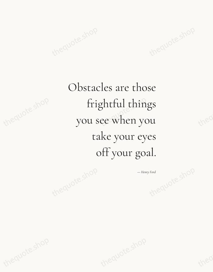 Obstacles are those frightful things you see when you take your eyes… — Henry Ford — Soft Serif Right