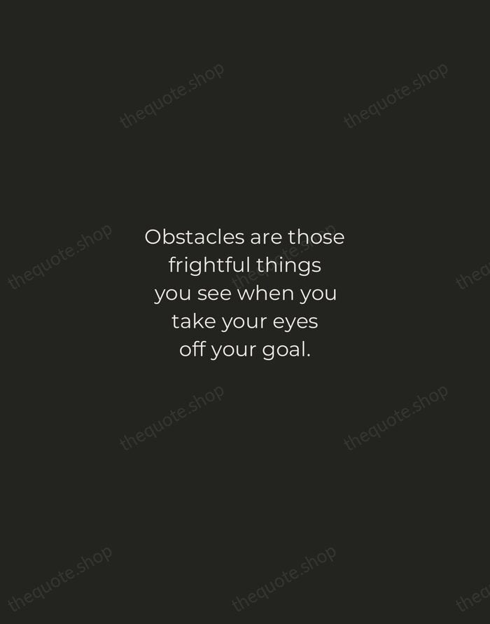 Obstacles are those frightful things you see when you take your eyes… — Henry Ford — Tracked Caps Unsigned