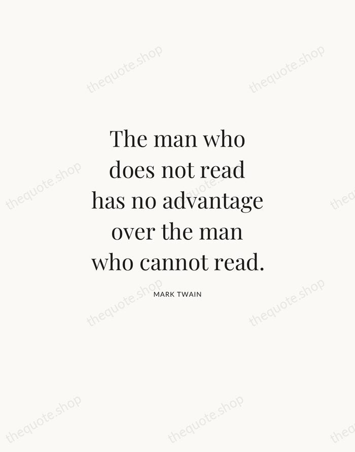 The man who does not read has no advantage over the man… — Mark Twain | Printable Wall Art — Atelier Serif