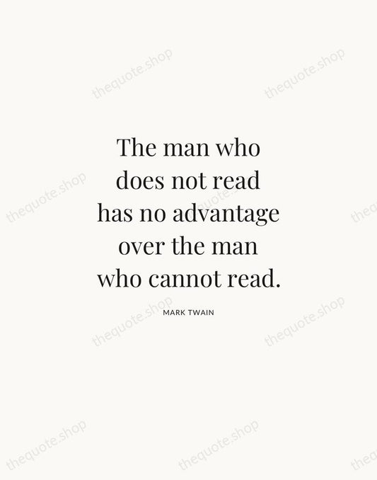 The man who does not read has no advantage over the man… — Mark Twain | Printable Wall Art — Atelier Serif