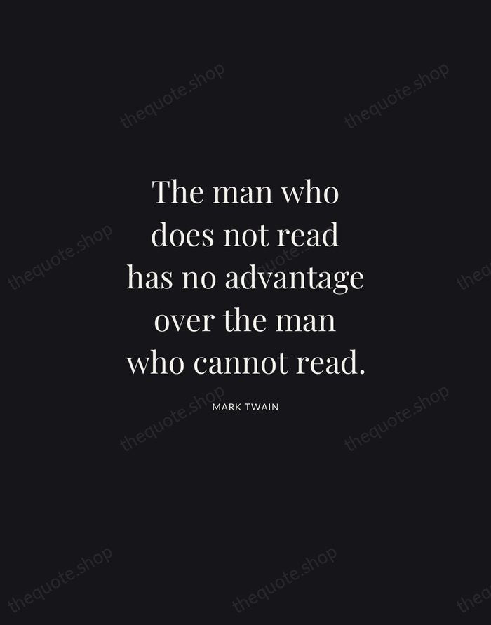 The man who does not read has no advantage over the man… — Mark Twain | Printable Wall Art — Midnight Serif