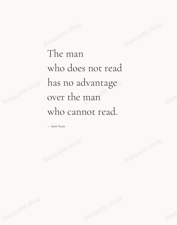 The man who does not read has no advantage over the man… — Mark Twain — Editorial Left Serif