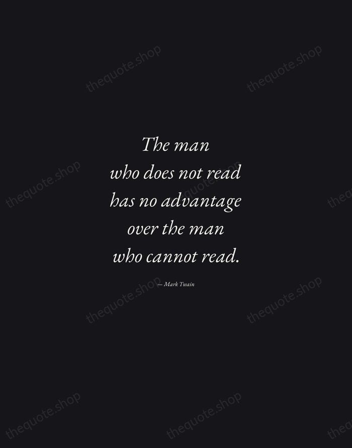 The man who does not read has no advantage over the man… — Mark Twain — Manuscript Italic