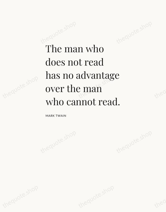 The man who does not read has no advantage over the man… — Mark Twain — Asymmetric Left