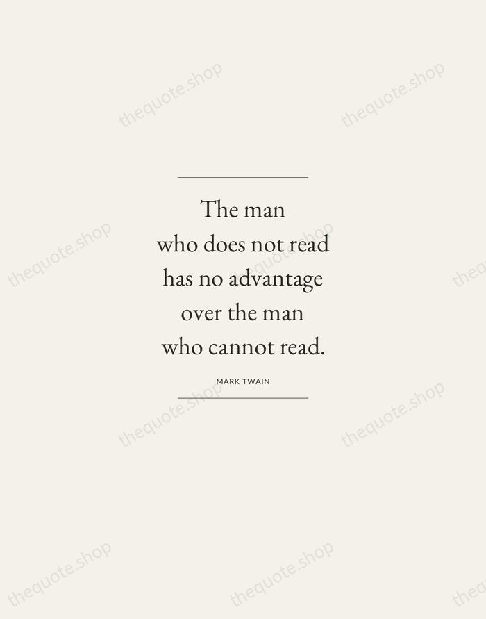 The man who does not read has no advantage over the man… — Mark Twain — Gallery Frame