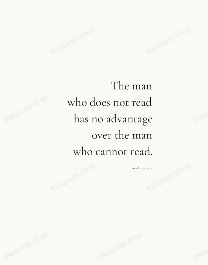 The man who does not read has no advantage over the man… — Mark Twain — Soft Serif Right