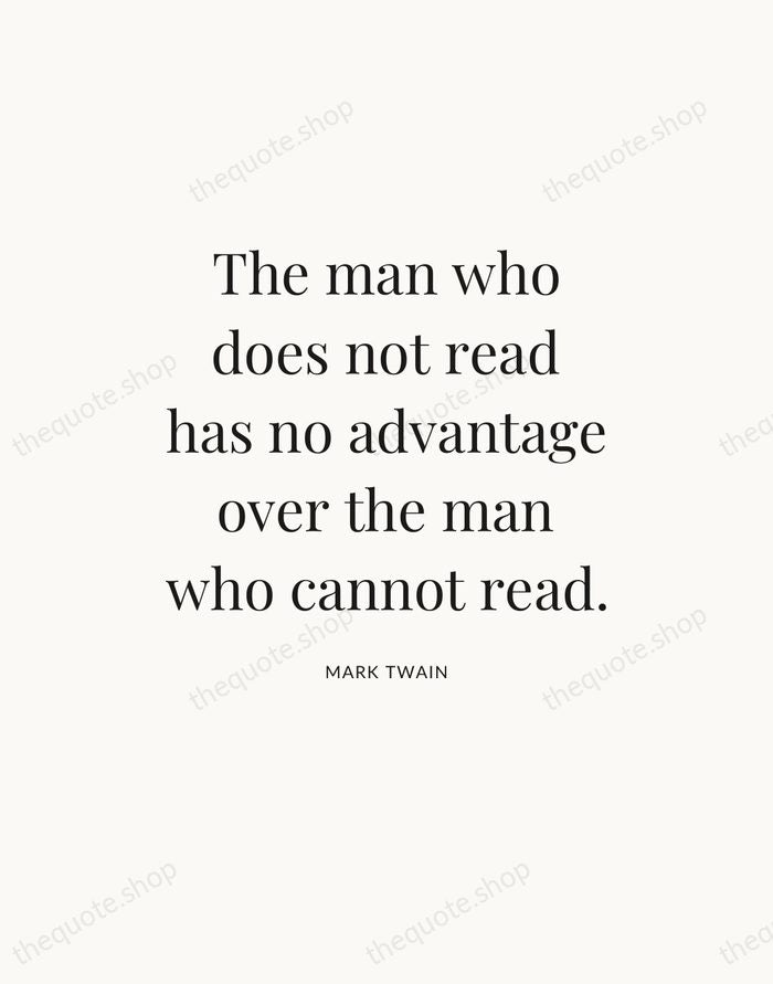 The man who does not read has no advantage over the man… — Mark Twain — Statement Serif