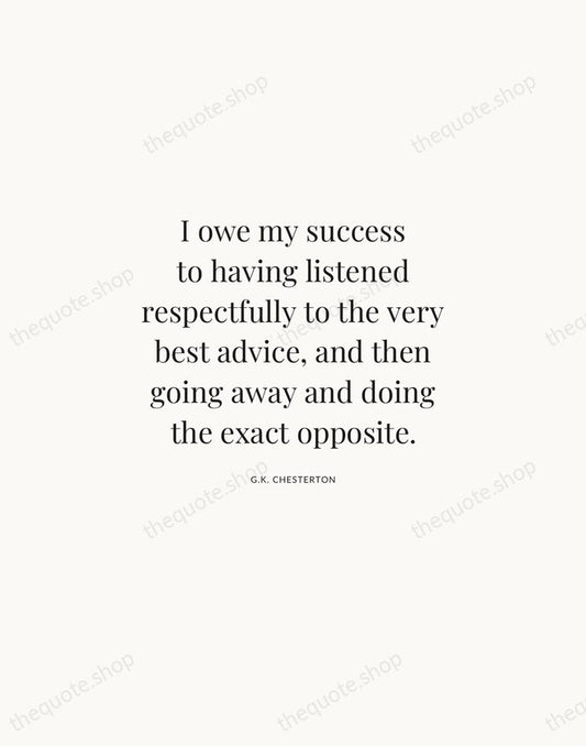I owe my success to having listened respectfully to the very best… — G.K. Chesterton | Printable Wall Art — Atelier Serif