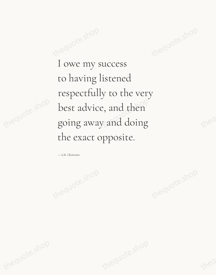 I owe my success to having listened respectfully to the very best… — G.K. Chesterton — Editorial Left Serif