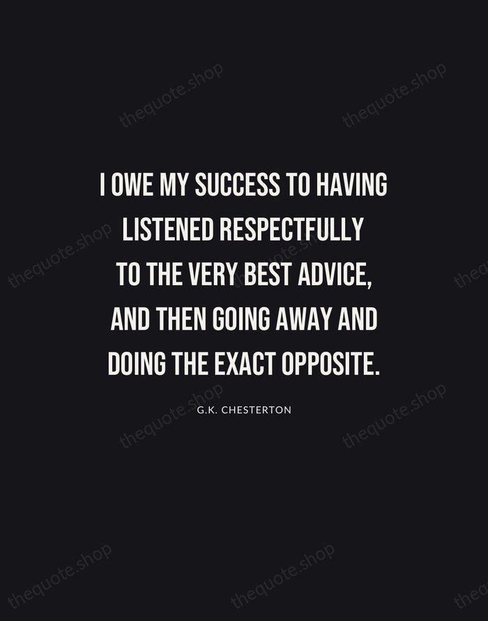I owe my success to having listened respectfully to the very best… — G.K. Chesterton | Printable Wall Art — Poster Condensed
