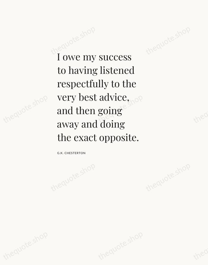 I owe my success to having listened respectfully to the very best… — G.K. Chesterton — Asymmetric Left