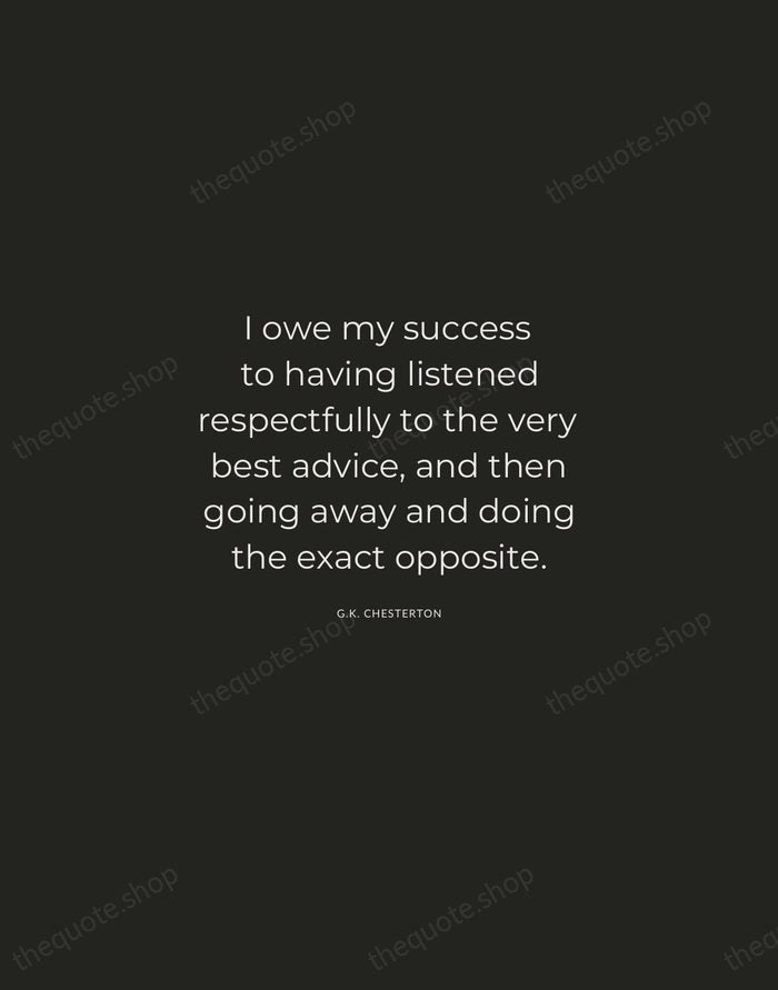I owe my success to having listened respectfully to the very best… — G.K. Chesterton — Charcoal Sans