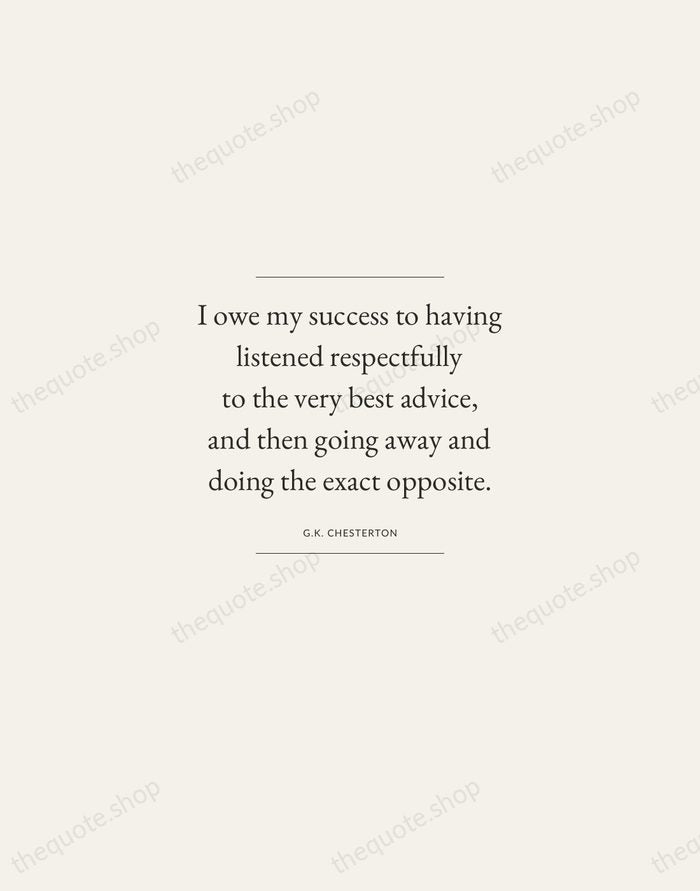 I owe my success to having listened respectfully to the very best… — G.K. Chesterton — Gallery Frame
