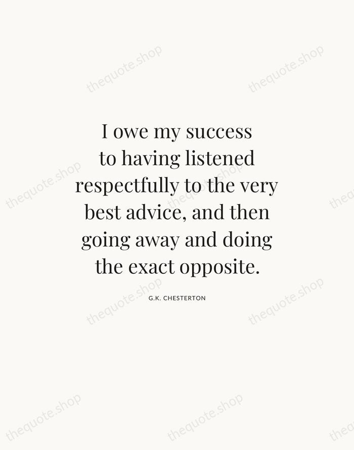 I owe my success to having listened respectfully to the very best… — G.K. Chesterton — Statement Serif