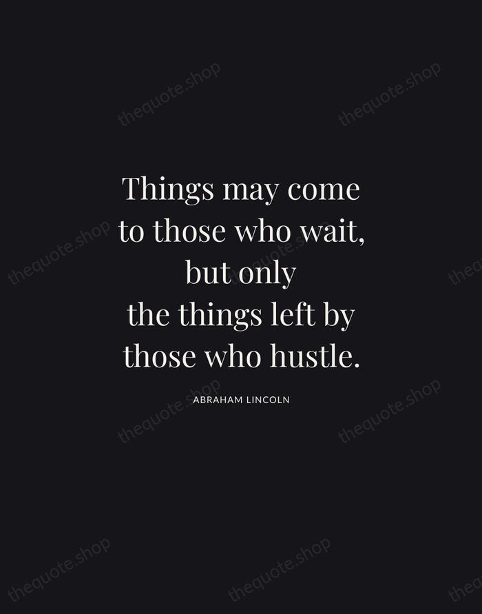 Things may come to those who wait, but only the things left… — Abraham Lincoln | Printable Wall Art — Midnight Serif