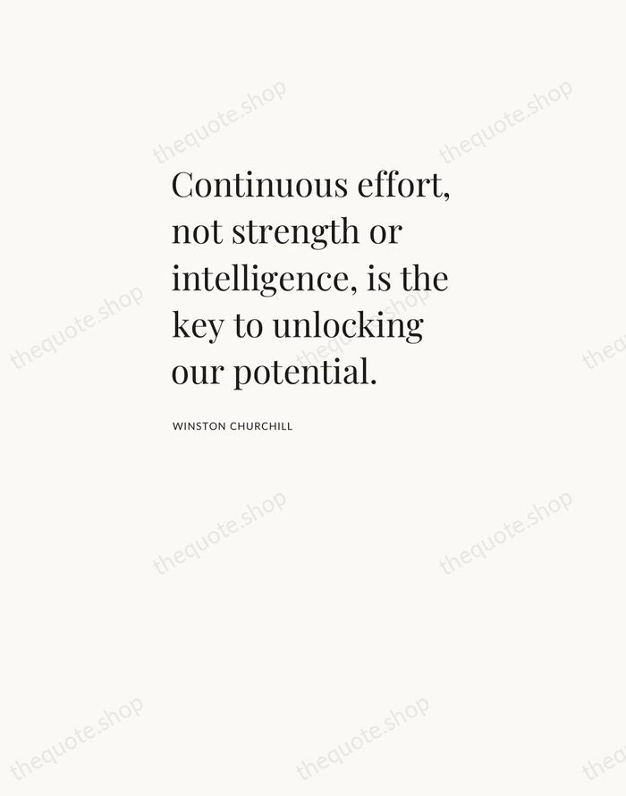 Continuous effort, not strength or intelligence, is the key to unlocking our… — Winston Churchill — Asymmetric Left