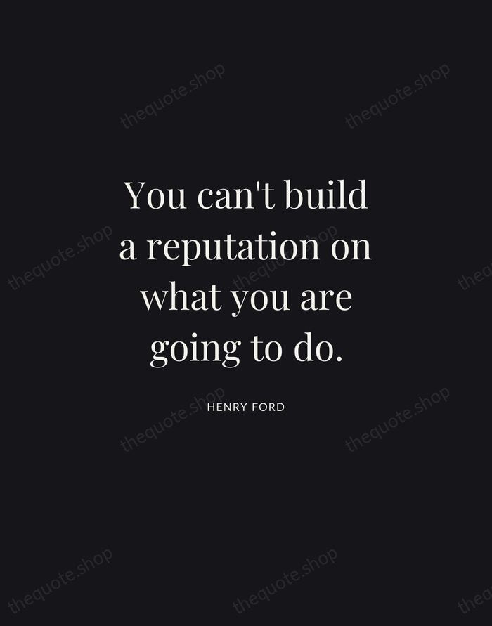 You can't build a reputation on what you are going to do. — Henry Ford | Printable Wall Art — Midnight Serif