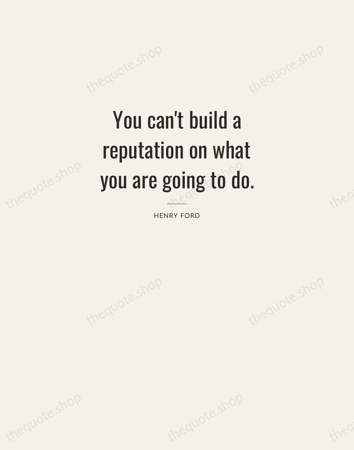 You can't build a reputation on what you are going to do. — Henry Ford — Letterpress Caps
