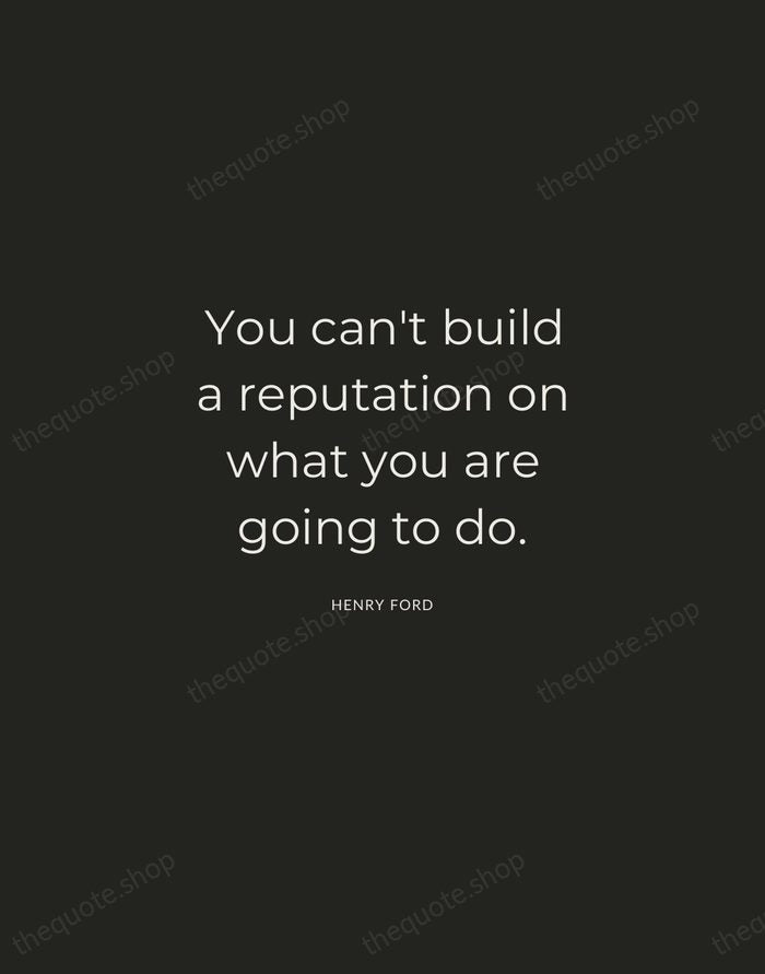 You can't build a reputation on what you are going to do. — Henry Ford — Charcoal Sans