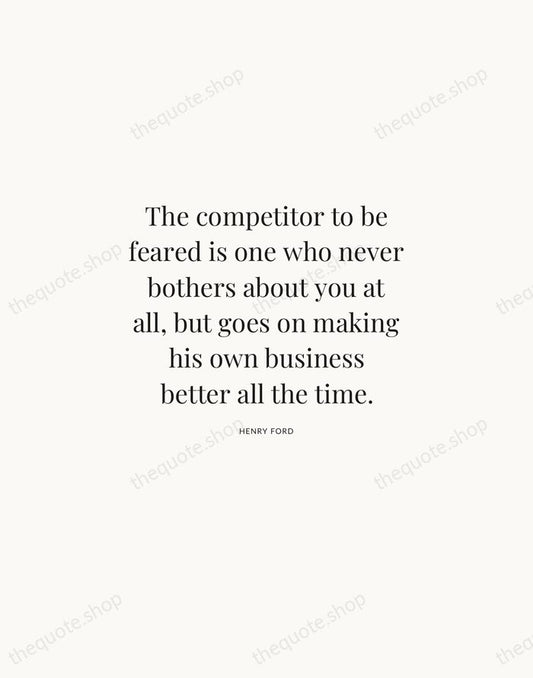 The competitor to be feared is one who never bothers about you… — Henry Ford | Printable Wall Art — Atelier Serif