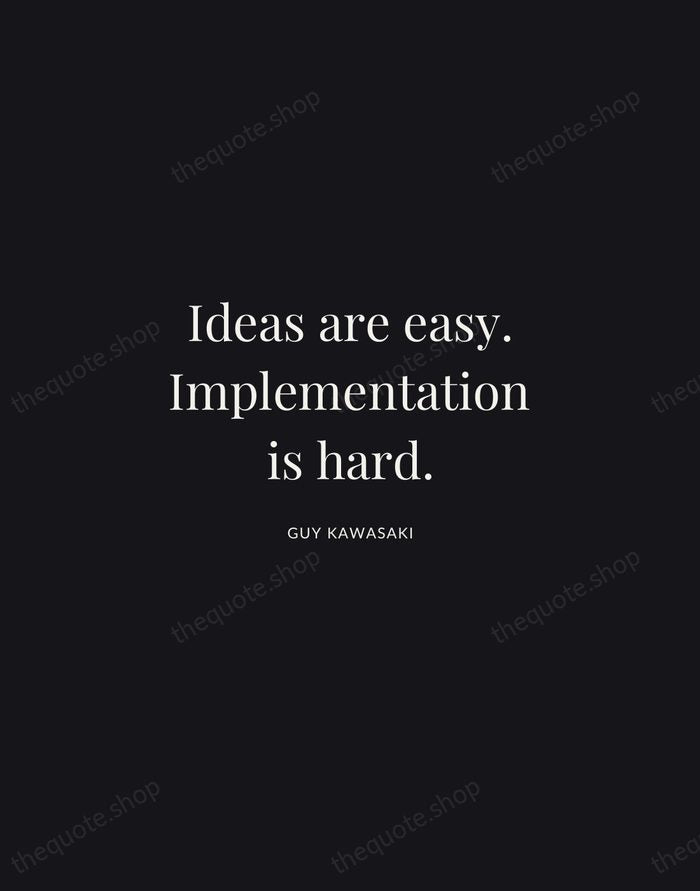Ideas are easy. Implementation is hard. — Guy Kawasaki | Printable Wall Art — Midnight Serif