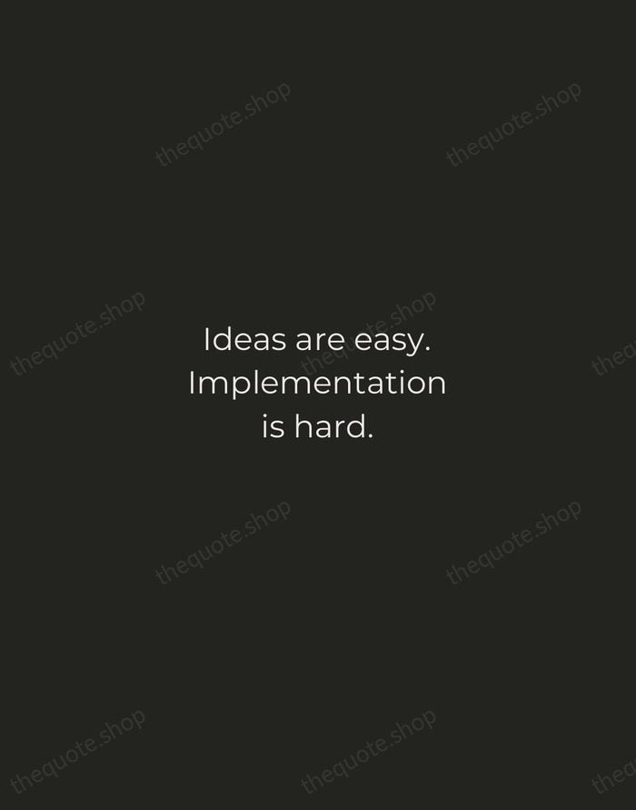 Ideas are easy. Implementation is hard. — Guy Kawasaki — Tracked Caps Unsigned