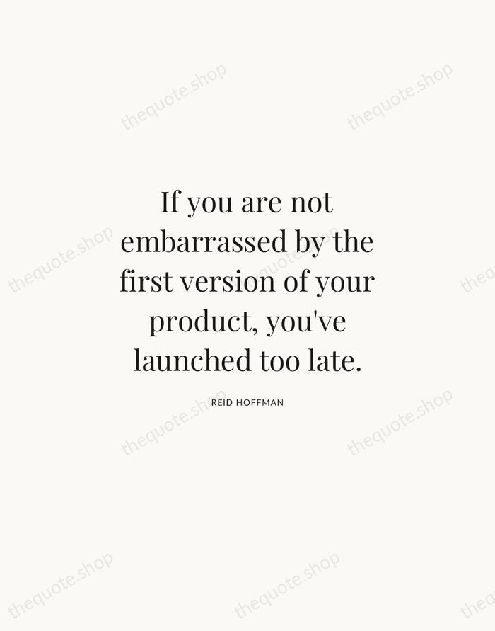 If you are not embarrassed by the first version of your product… — Reid Hoffman | Printable Wall Art — Atelier Serif