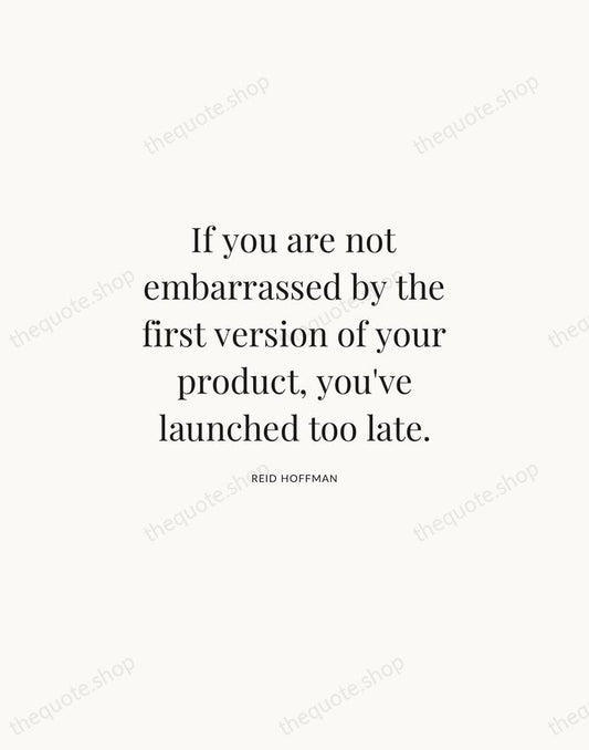 If you are not embarrassed by the first version of your product… — Reid Hoffman | Printable Wall Art — Atelier Serif