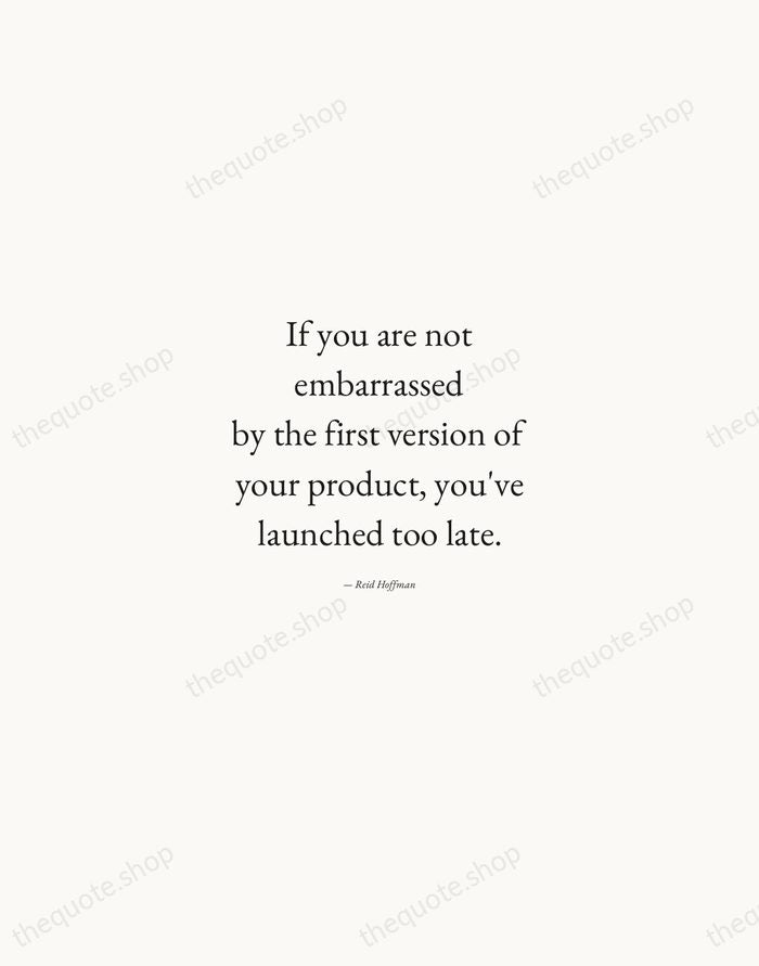 If you are not embarrassed by the first version of your product… — Reid Hoffman — Quiet Garamond