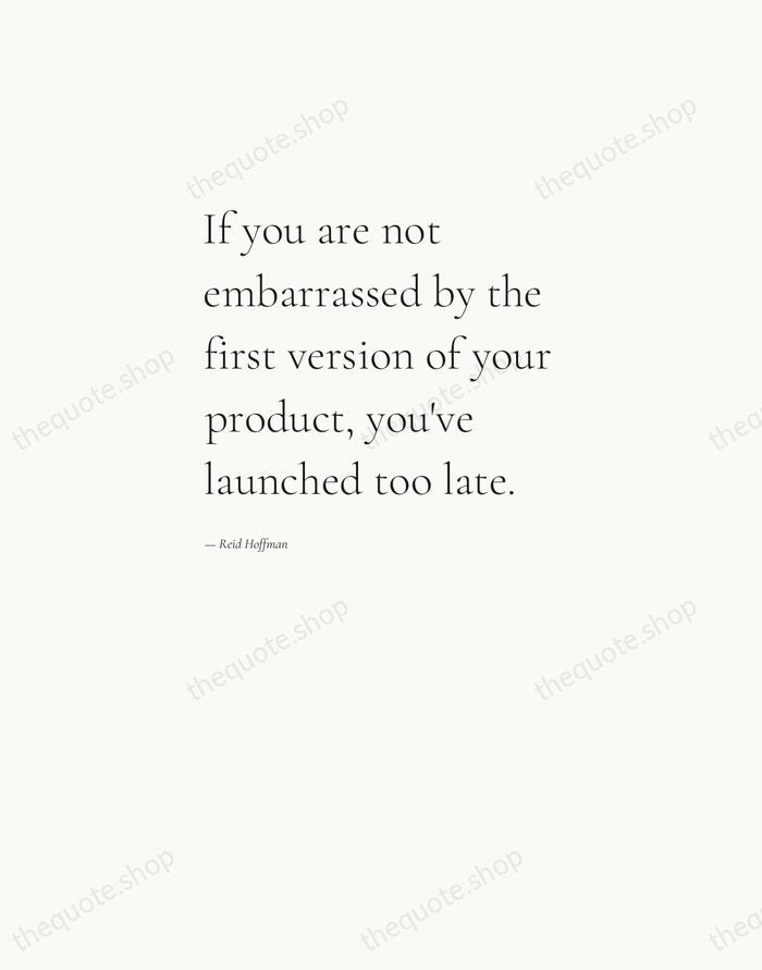 If you are not embarrassed by the first version of your product… — Reid Hoffman — Editorial Left Serif